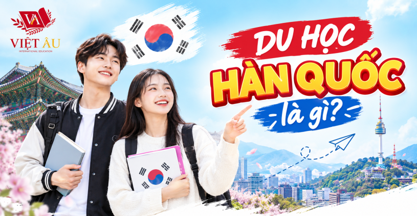 Du học Hàn Quốc là gì? Điều kiện, chi phí và lộ trình du học Hàn Quốc 2026