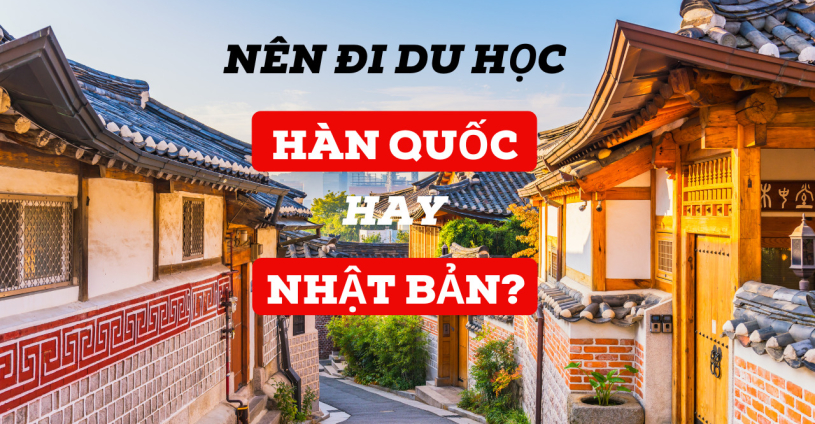 Nên đi du học Hàn Quốc hay Nhật Bản? Việt Âu giải đáp